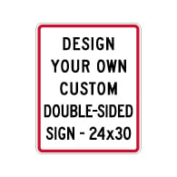 Design Your Own Custom Double-Sided Sign! Create Your Own Custom Reflective 24X30 Sign Online Now!
