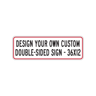 Design Your Own Custom Double-Sided Reflective Signs - 36x12 Size - Horizontal Rectangle - Reflective Rust-Free Heavy Gauge Aluminum Signs