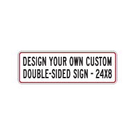 Design Your Own Custom Double-Sided Reflective Signs - 24x8 Size - Horizontal Rectangle - Reflective Rust-Free Heavy Gauge Aluminum Signs
