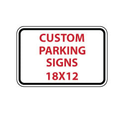 Custom Parking Sign - 18X12- Rust-Free Aluminum and Reflective Customized Parking Signs available at STOPSignsAndMore.com