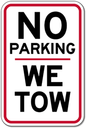 Click here to view larger image No Parking We Tow Signs - 12x18 - Reflective Rust-Free Heavy Gauge Aluminum No Parking Signs