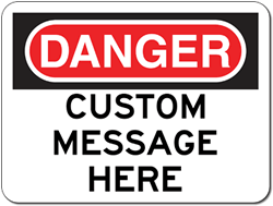 Click here to view larger image Customized OSHA Danger Warning Sign - 24x18- Rust-free heavy-gauge and reflective OSHA compliant safety signs