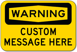 Custom OSHA Warning Sign - 18x12 - Rust-free heavy-gauge and reflective OSHA compliant safety signs