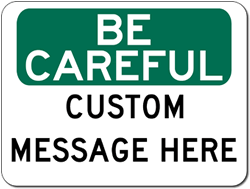 Click here to view larger image Custom OSHA Be Careful Sign - 18x12 - Rust-free heavy-gauge and reflective OSHA compliant safety signs