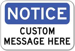 Click here to view larger image Custom OSHA Notice Sign - 18x12 - Rust-free heavy-gauge and reflective OSHA compliant safety signs
