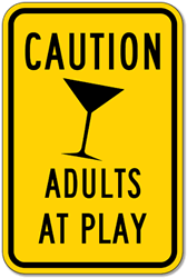 Click here to view larger image Caution Adults At Play Warning Sign - 12x18 - Reflective Rust-Free Heavy Gauge Aluminum Just like our Road Legal Children At Play Signs, but with a twist...