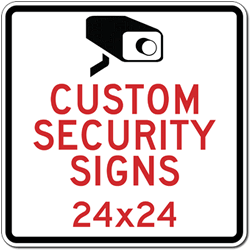 Click here to view larger image Custom Video Security and Custom Camera Surveillance Signs - 24x24- Rust-Free Heavy-Gauge Aluminum Reflective Custom Security Signs