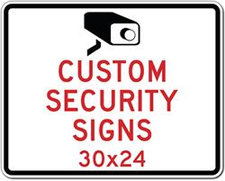 Click here to view larger image Custom Video Security and Custom Camera Surveillance Signs - 30x24 - Rust-Free Heavy-Gauge Aluminum Reflective Custom Security Signs