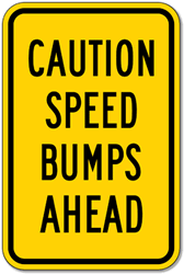 Click here to view larger image Choose the Colors you Want for this Caution Speed Bumps Ahead Sign - 12X18 - A reflective rust-free and heavy-gauge aluminum road and traffic sign