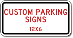 Click here to view larger image Custom Parking Sign - 12X6- Rust-Free Aluminum and Reflective Customized Parking Signs