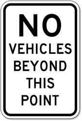 Click here to view larger image No Vehicles Beyond This Point Signs - 12x18 - Reflective Rust-Free Heavy Gauge Aluminum Parking Lot Signs