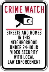 Click here to view larger image Crime Watch Sign -- This Neighborhood Under 24-Hour Video Security - 12x18
