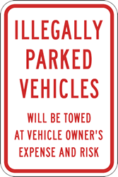 Click here to view larger image Illegally Parked Vehicles Will Be Towed At Vehicle Owner's Expense and Risk Signs - 12x18 - Reflective Rust-Free Heavy Gauge Aluminum Parking Signs