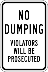 Click here to view larger image No Dumping Violators Will Be Prosecuted Signs - 12x18- Stop costly illegal dumping with our durable and reflective aluminum No Dumping signs