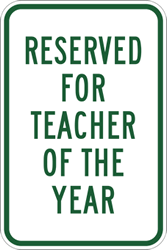 Click here to view larger image Reserved For Teacher Of The Year Parking Sign 12x18 Reflective Aluminum School Parking Signs
