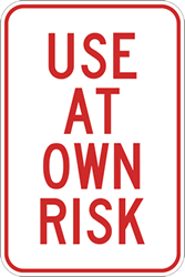 Click here to view larger image Use At Own Risk Signs - 12x18 - Reflective Rust-Free Heavy Gauge Aluminum Property Management Sign