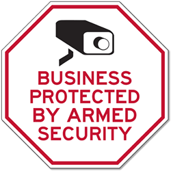 Click here to view larger image Business Protected By Armed Security STOP Sign - 18x18 - Reflective Rust-Free Heavy Gauge Aluminum Security Signs