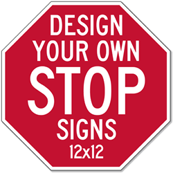Click here to view larger image Custom STOP Signs for Sale - 12x12