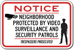 Click here to view larger image Neighborhood Protected By Video Surveillance And Security Patrols Trespassers Prosecuted Sign - 18x12