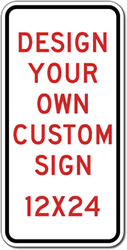 Click here to view larger image Design Your Own Custom Reflective Sign - 12x24 Size - Vertical Rectangle - Reflective Rust-Free Heavy Gauge Aluminum Signs