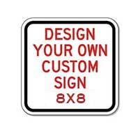 Custom 8x8 Square Sign - Made with reflective sheeting on durable, heavy-gauge aluminum