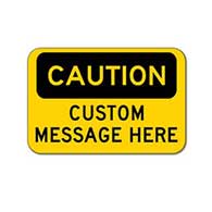 Custom OSHA Caution Sign - 18x12 - Rust-free heavy-gauge and reflective OSHA compliant safety signs