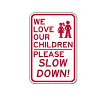 We Love Our Children Please Slow Down!  Sign - 12x18 - Reflective Rust-Free Heavy Gauge Aluminum Children At Play Signs