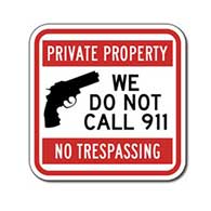 Private Property No Trespassing We Do Not Call 911 Sign - 12x12 | Private Property Signs rated for over 7 years no-fade service available at STOPSignsAndMore.com