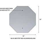Aluminum Octagon Sign Blank 18x18 .063 1.5 CR Standard Holes - Made with Rust-Free Heavy Gauge Durable Aluminum available at STOPSignsAndMore.com
