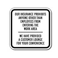 Our Insurance Prohibits Anyone Other Than Employees From Entering The Work Area Sign - 12x12 - Durable aluminum signs for car repair and Smog shops from STOP Signs And More