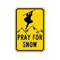 Pray for Snow Snowboarding Sign - 12x18 or 18x24 sizes - Authentic Road Sign - Reflective Rust-Free Heavy Gauge Aluminum