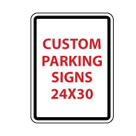 Custom Parking Sign - 24X30- Rust-Free Aluminum and Reflective Customized Parking Signs