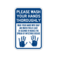 Please Wash Your Hands Thoroughly Safety Sign - 12x18 - Made with Non-Reflective Rust-Free Heavy Gauge Durable Aluminum available from STOPSignsAndMore.com