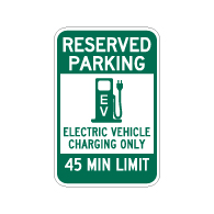 Reserved Parking 45 Minute Electric Vehicle Charging Sign - 12x18 - Made with Reflective Rust-Free Heavy Gauge Durable Aluminum available at STOPSignsAndMore.com