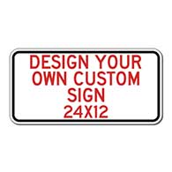 Design Your Own Custom Signs - 24x12 Horizontal Rectangle