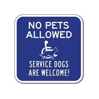 No Pets Allowed Service Animals Are Welcome Sign - 12x12 -