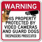 Property Protected By Video Cameras and Guard Dogs - 18x18