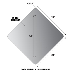 24x24 Diamond Shape .063 gauge aluminum blanks with 1.5-inch corner radius and 3/8-inch holes at top and bottom center at 1.5-inches from edge.