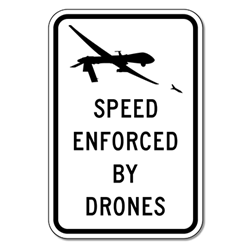 Speed Enforced By Drones Sign - 12x18 - Engineer Grade Reflective Rust-Free and Heavy Gauge Aluminum Speed Limit Sign from STOP Signs And More