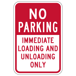 NO Parking Immediate Loading And Unloading Only Signs - 12x18 - Reflective Rust-Free Heavy Gauge Aluminum