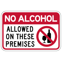 NO Alcohol Allowed On These Premises Signs - 18X12 - Made with Reflective Rust-Free Heavy Gauge Durable Aluminum available at STOPSignsAndMore
