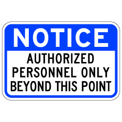 Notice Authorized Personnel Only Beyond This Point Sign - 18x12 - Reflective and rust-free aluminum outdoor-rated No Trespassing signage
