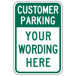 Design Your Own Custom Customer Parking Signs. Custom Parking Signs are Constructed with Durable Reflective Rust-Free Heavy Gauge Aluminum