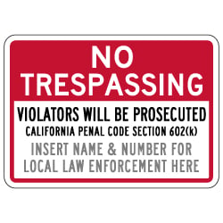 Semi-Custom California Penal Code No Trespassing Sign - 14x10 - Reflective rust-free heavy-gauge aluminum No Trespassing Signs