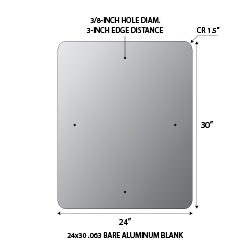 Aluminum Sign blanks 24x30 rectangle .050 gauge aluminum blanks with 1.5-inch corner radius and 3/8-inch holes at Top/Bottom/Left/Right Center at 3-inches from edge.