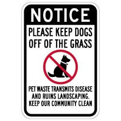Notice Please Keep Dogs Off Of The Grass Sign - 12x18 - Made with Non-Reflective Sheeting and Rust-Free Heavy Gauge Durable Aluminum available at STOPSignsAndMore.com
