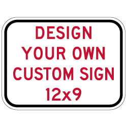 Order Custom Reflective Signs Online - 12x9 Size - Our custom signs are rust-free, heavy-gauge aluminum signage that'll last for years of outdoor rated service.