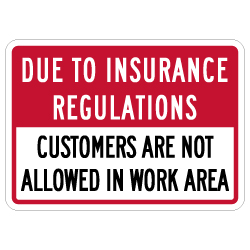 Insurance Regulations Prohibits Customers Sign - 14x10 - This Single-Faced Non-Reflective Sign is Made with Heavy-Gauge Durable Rust Free Aluminum, Durable Vinyl and Inks.