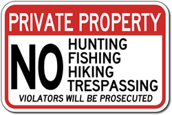 Private Property No Hunting Fishing Hiking Trespassing Violators Will Be Prosecuted Sign - 18x12 - Reflective heavy-gauge aluminum No Hunting Signs