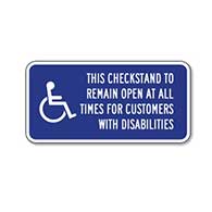 This Checkstand To Remain Open At All Times For Customers With Disabilities Sign - 12x6 - Reflective Rust-Free Aluminum ADA Guide Signs rated for outdoor or indoor use